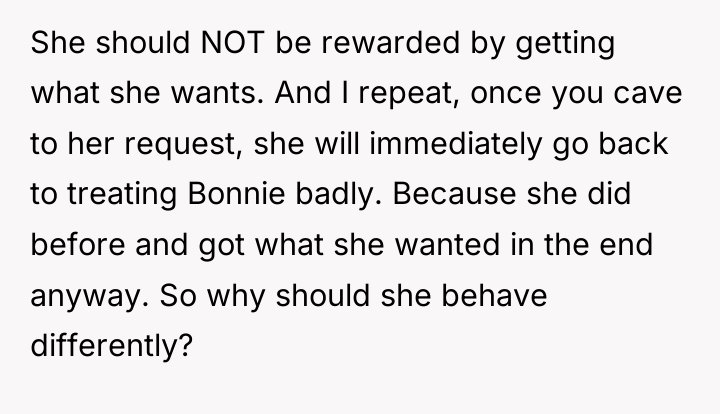 She should NOT be rewarded by getting what she wants....