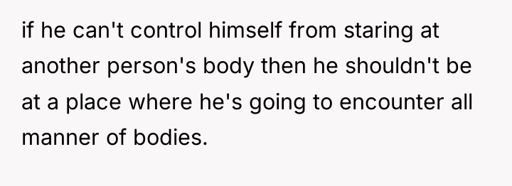 if he can't control himself from staring at another person's...