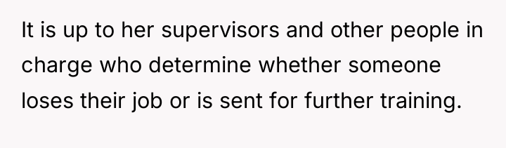 It is up to her supervisors and other people in...