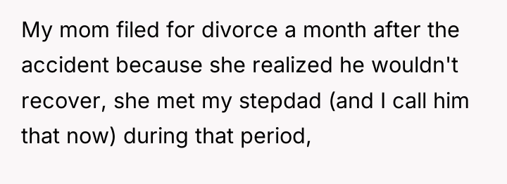 My mom filed for divorce a month after the accident...