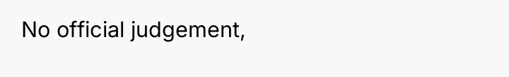 No official judgement,