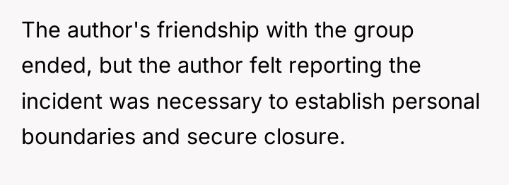 The author's friendship with the group ended, but the author...