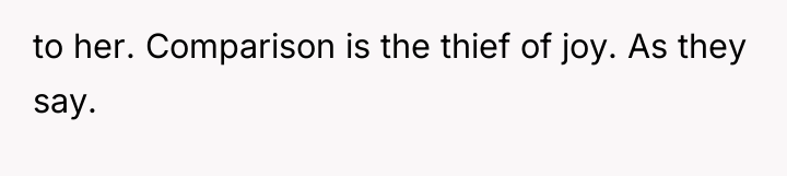 to her. Comparison is the thief of joy. As they...