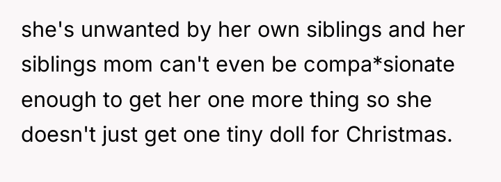 she's unwanted by her own siblings and her siblings mom...