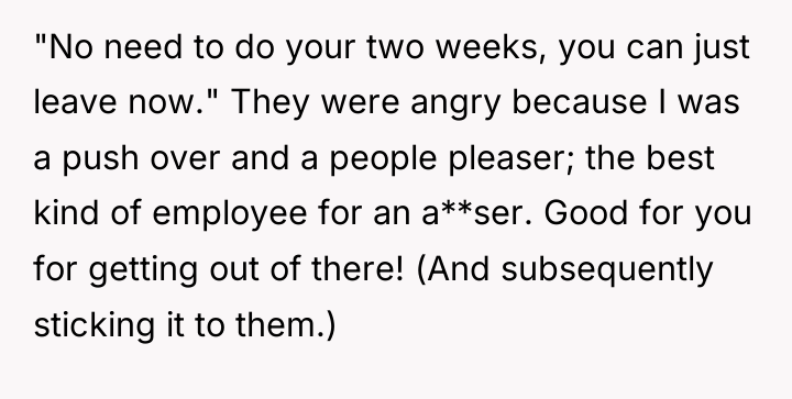 "No need to do your two weeks, you can just...