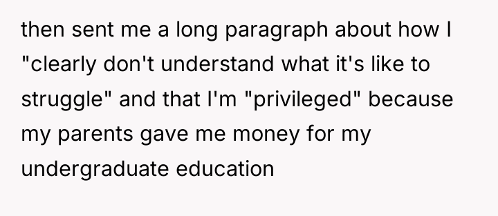 then sent me a long paragraph about how I "clearly...