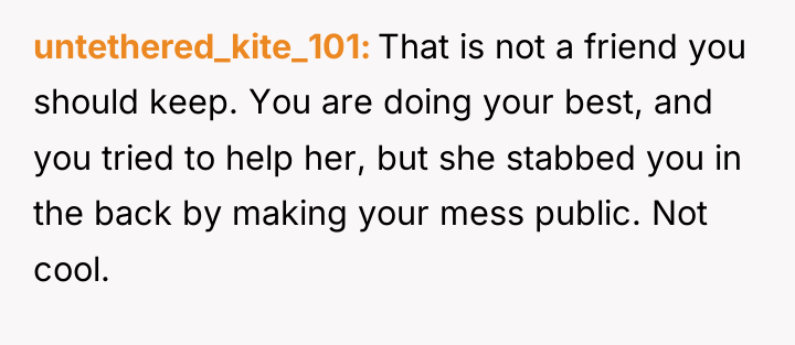 untethered_kite_101 That is not a friend you should keep. You...