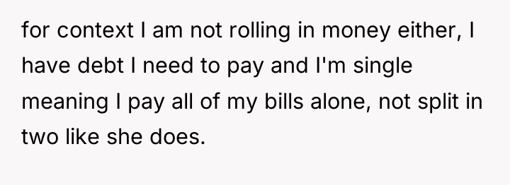 for context I am not rolling in money either, I...