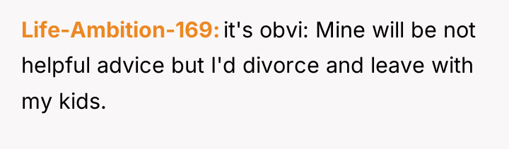 Life-Ambition-169 it's obvi: Mine will be not helpful advice but...