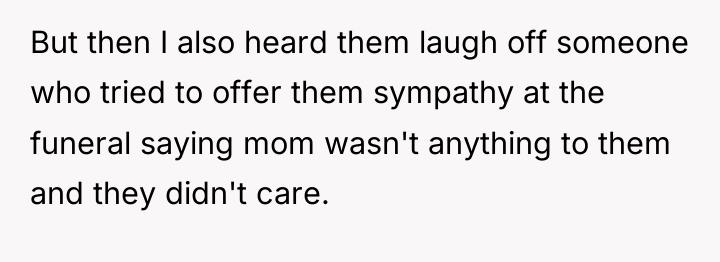 But then I also heard them laugh off someone who...