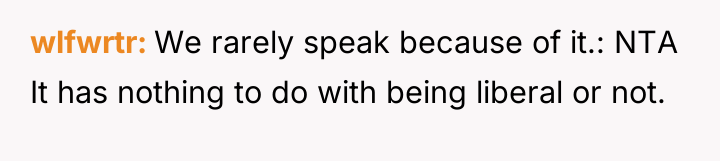 wlfwrtr We rarely speak because of it.: NTA It has...