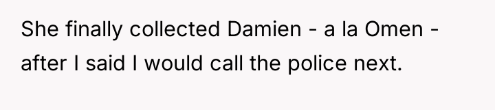 She finally collected Damien - a la Omen - after...