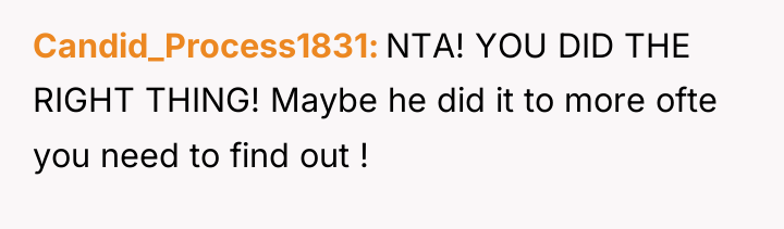 Candid_Process1831 NTA! YOU DID THE RIGHT THING! Maybe he did...