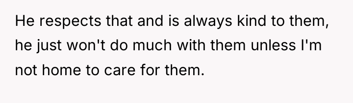 He respects that and is always kind to them, he...
