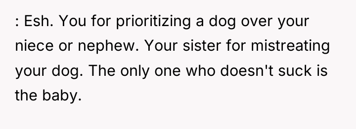 : Esh. You for prioritizing a dog over your niece...