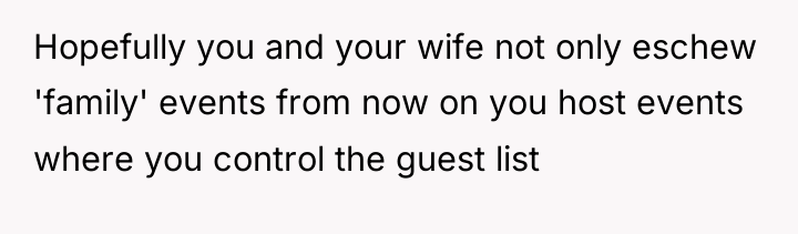 Hopefully you and your wife not only eschew 'family' events...