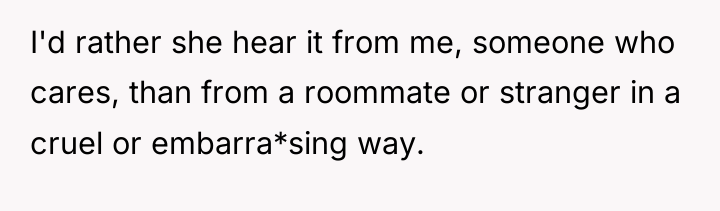 I'd rather she hear it from me, someone who cares,...
