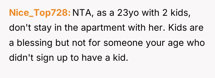 Nice_Top728 NTA, as a 23yo with 2 kids, don't stay...