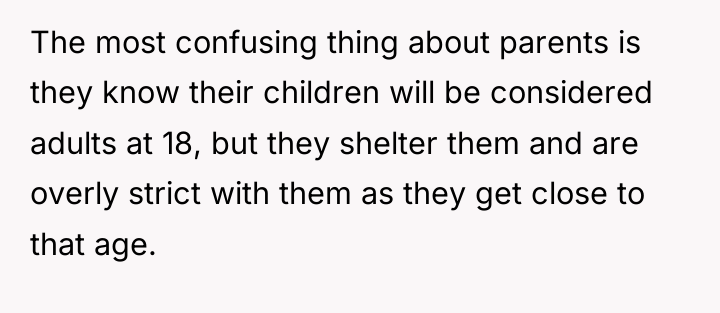 The most confusing thing about parents is they know their...