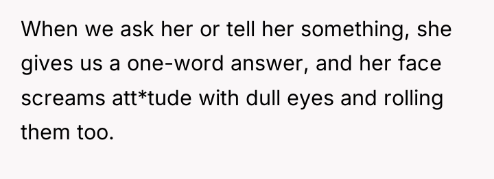 When we ask her or tell her something, she gives...