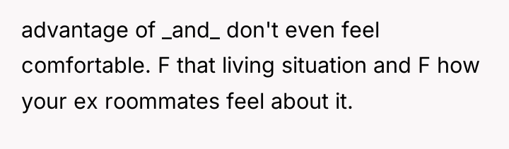 advantage of _and_ don't even feel comfortable. F that living...