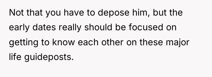 Not that you have to depose him, but the early...
