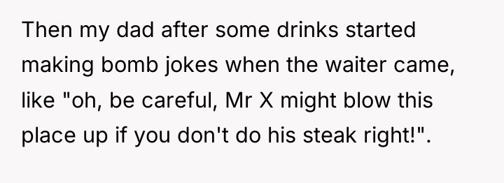 Then my dad after some drinks started making bomb jokes...