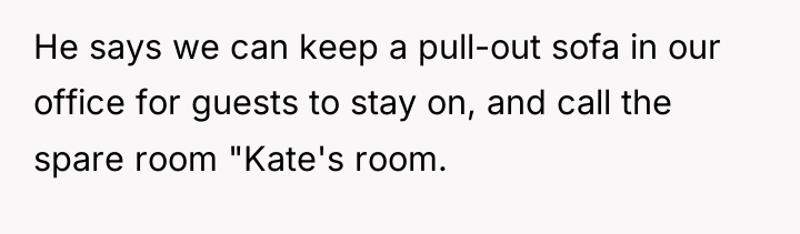 He says we can keep a pull-out sofa in our...