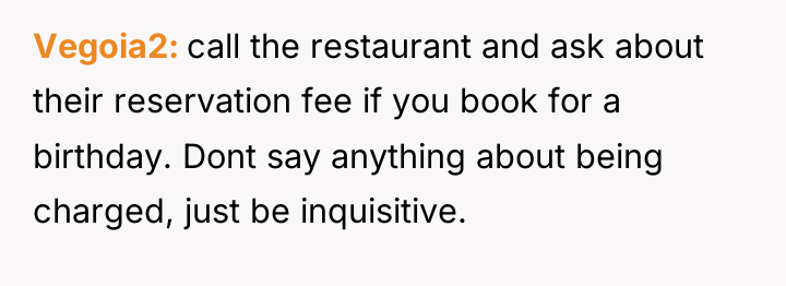 Vegoia2 call the restaurant and ask about their reservation fee...