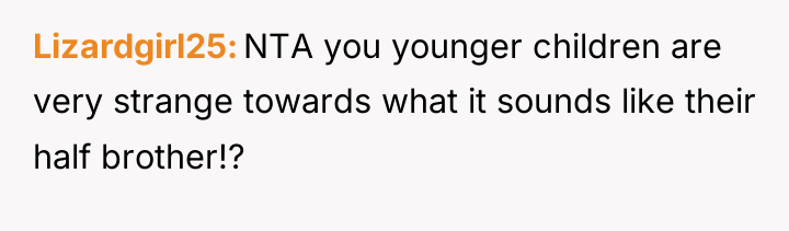 Lizardgirl25 NTA you younger children are very strange towards what...
