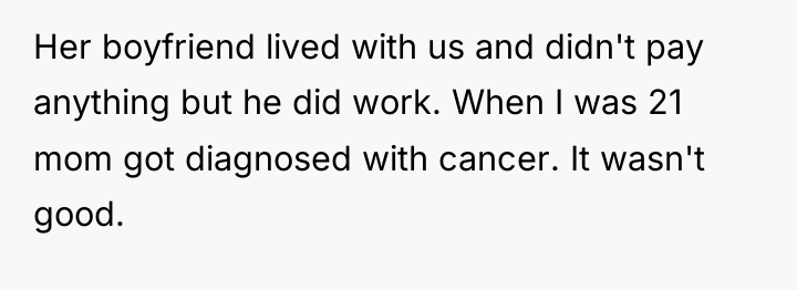 Her boyfriend lived with us and didn't pay anything but...