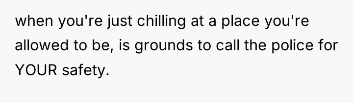 when you're just chilling at a place you're allowed to...