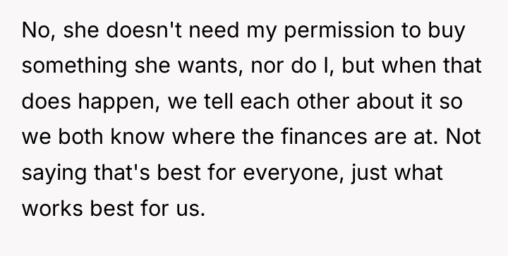 No, she doesn't need my permission to buy something she...