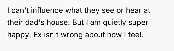 I can't influence what they see or hear at their...