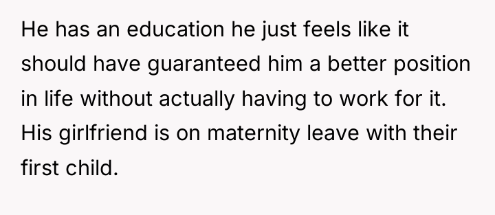He has an education he just feels like it should...