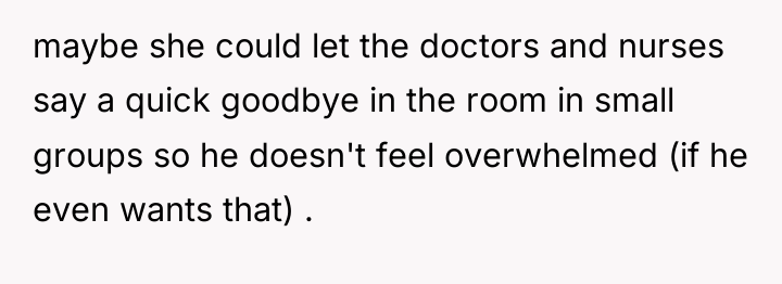 maybe she could let the doctors and nurses say a...