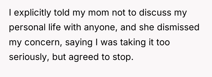 I explicitly told my mom not to discuss my personal...