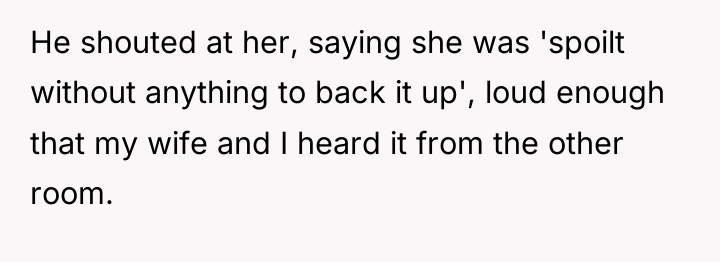 He shouted at her, saying she was 'spoilt without anything...