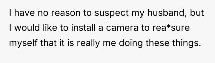I have no reason to suspect my husband, but I...
