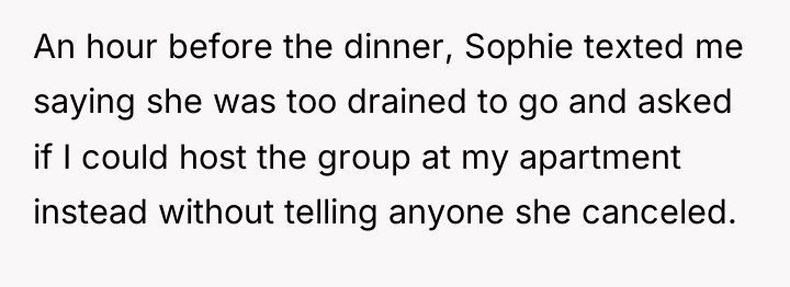 An hour before the dinner, Sophie texted me saying she...