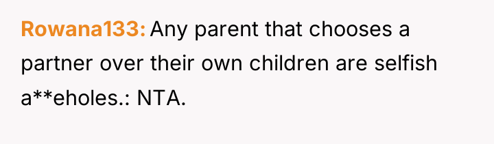 Rowana133 Any parent that chooses a partner over their own...