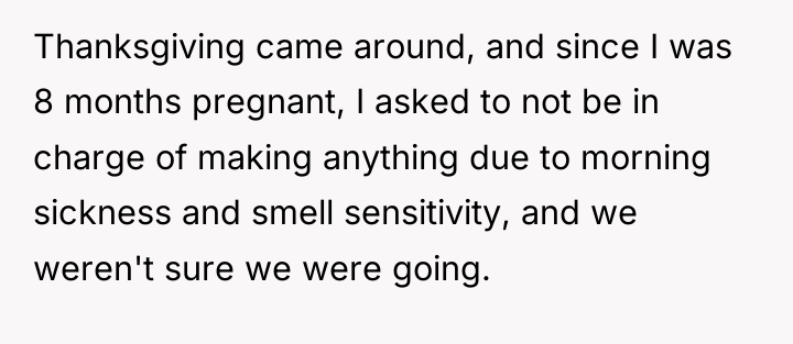 Thanksgiving came around, and since I was 8 months pregnant,...