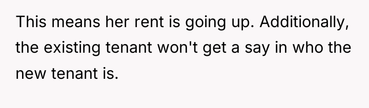 This means her rent is going up. Additionally, the existing...