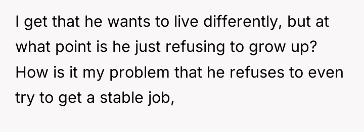 I get that he wants to live differently, but at...