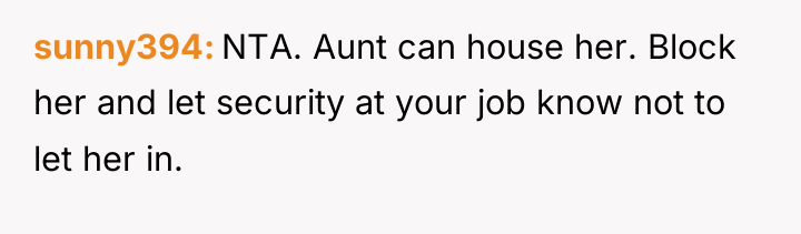 sunny394 NTA. Aunt can house her. Block her and let...