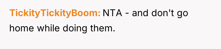 TickityTickityBoom NTA - and don't go home while doing them.