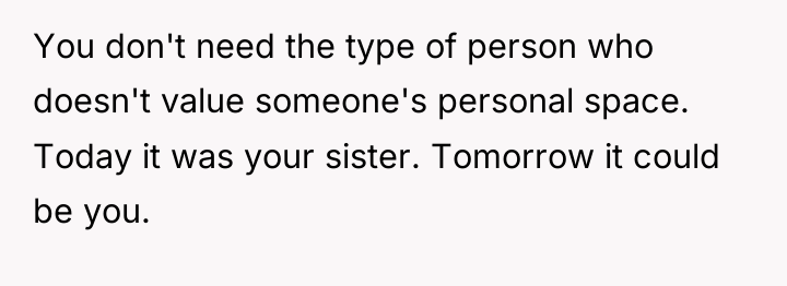 You don't need the type of person who doesn't value...