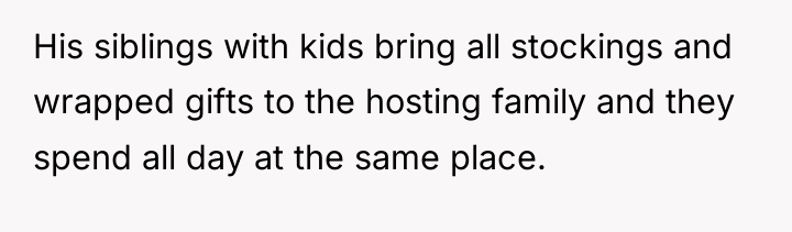 His siblings with kids bring all stockings and wrapped gifts...