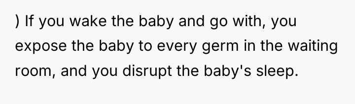 ) If you wake the baby and go with, you...
