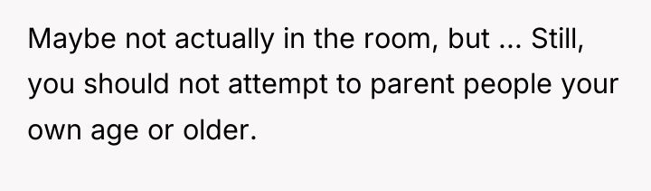 Maybe not actually in the room, but ... Still, you...
